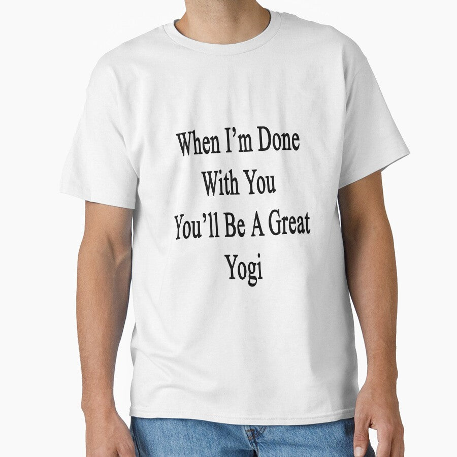 When I'm Done With You You'll Be A Great Yogi by supernova23