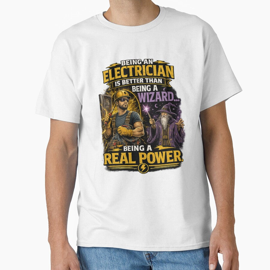Being an Electrician Is Better Than Being a Wizard... We Use Real Power. by Merch-by-Lex