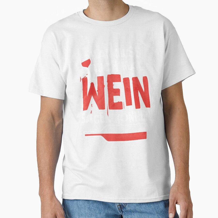Funny German Wine Quote Shirt "Man muss auch mal Wein sagen können" (You Have to Be Able to Say Wine Sometimes) T-Shirt, Wine Lover Gift, Drinking Humor Tee, Oktoberfest Party Shirt by EichStore