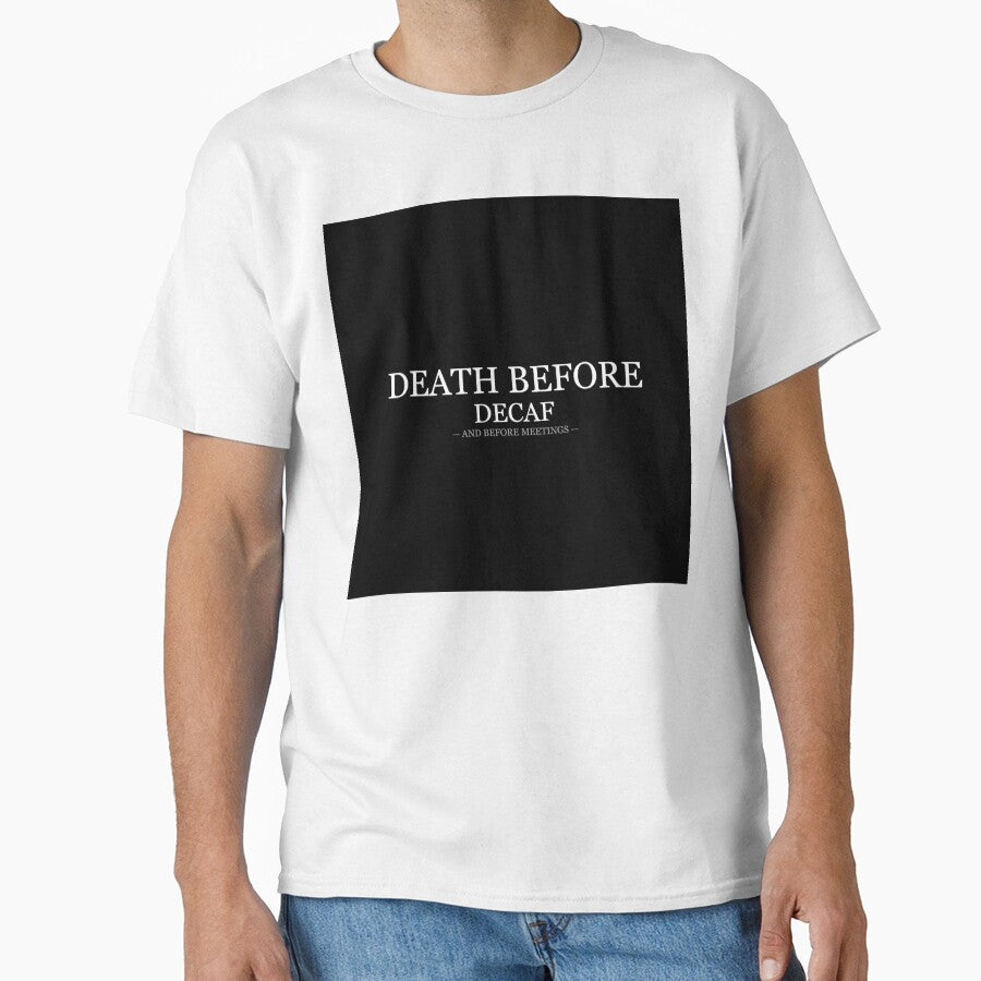 Death Before Decaf And Before Meetings by LowKesDesigns