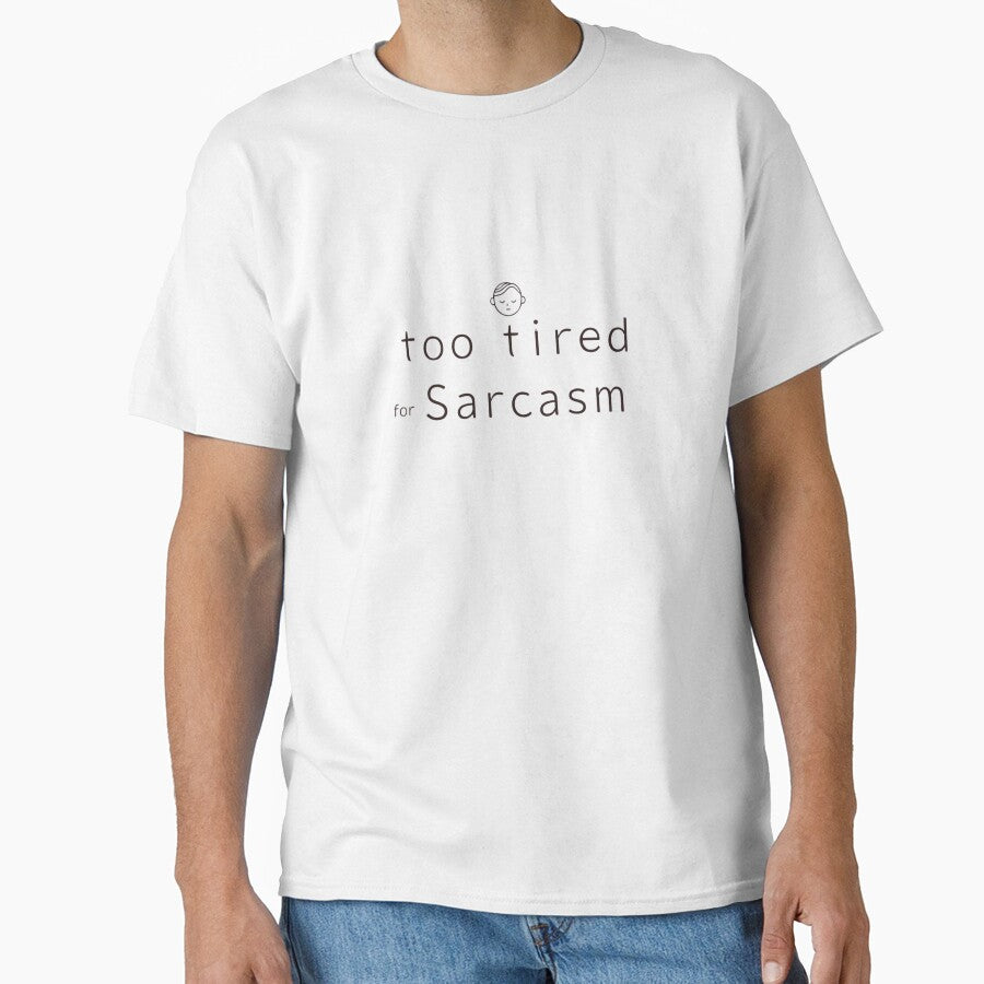 SARCASM SAYINGS: Too Tired for Sarcasm by SignumShop