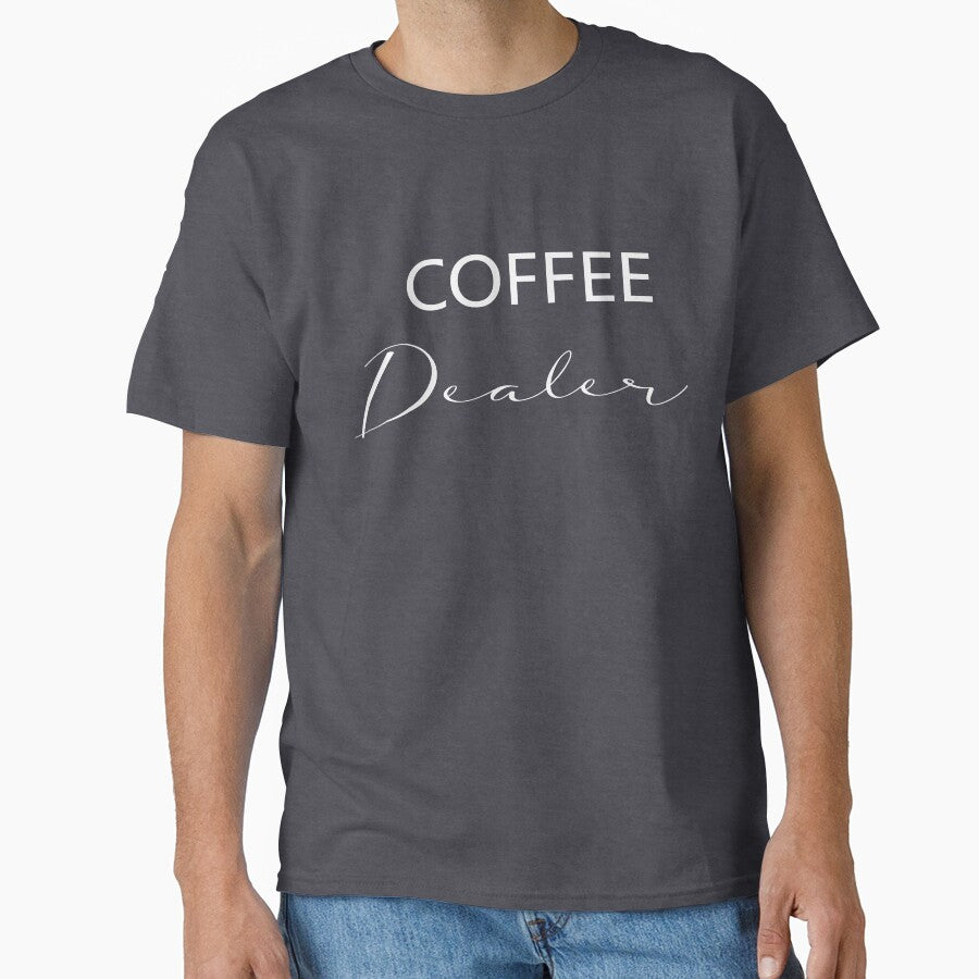Coffee Dealer And Coffee Lover T-Shirt, Gift Tshirt For Coffee Lover, Funny Barista Gift Shirts, T-Shirt For Barista Coffee Caffeine Dealers by MORADRIF