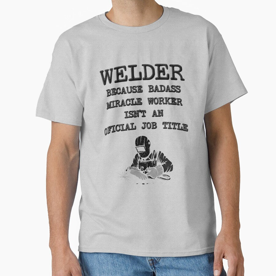 Welder Because Miracle Worker Isn't An Official Job Title - Funny Welding by stressedrodent