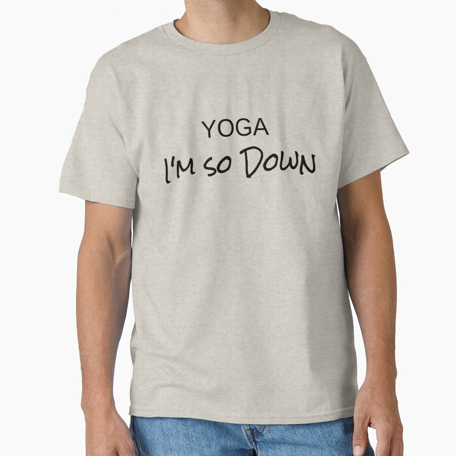 Funny Shirt Gift For Women Men Yoga I'm So Down by Sandydesign