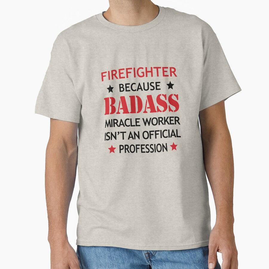 Firefighter  Job Cool Birthday Surprise Gift - Badass Miracle Worker - Funny Present by smily-tees