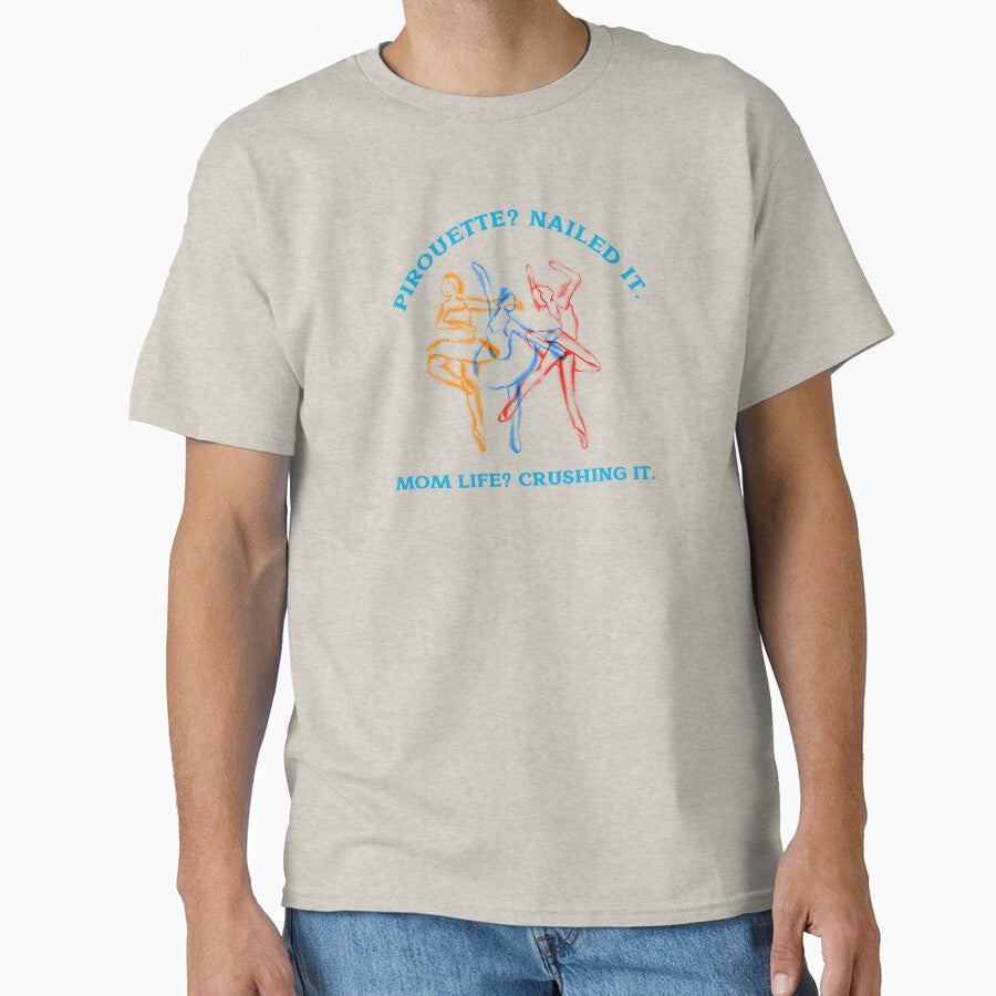 Pirouette? Nailed it. Mom Life? Crushing It Dancer Mom by Desert Manna Designs