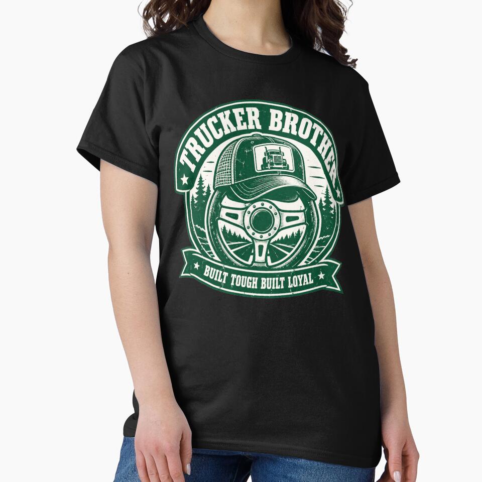 Trucker Brother - Built Tough Built Loyal by Haque Designs