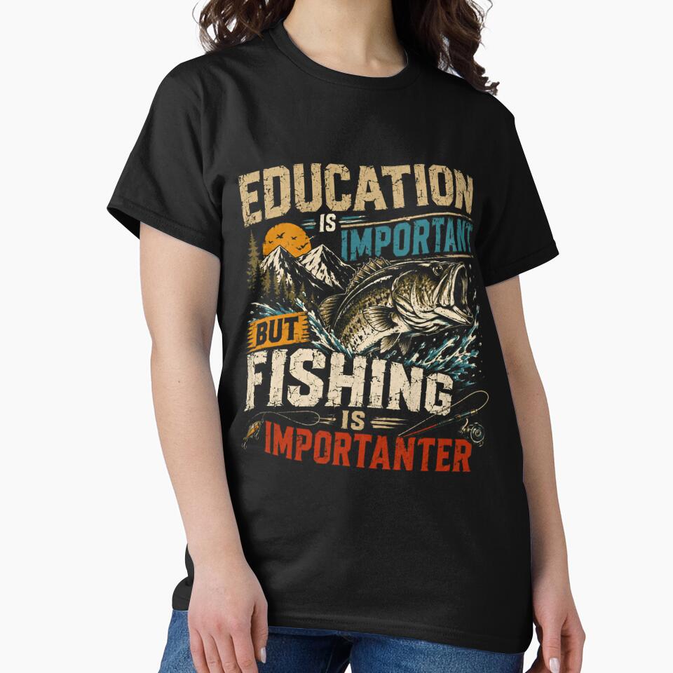 Education Is Important But Fishing Is Importanter Fisherman Angler Hobbyist by HumansStuck12
