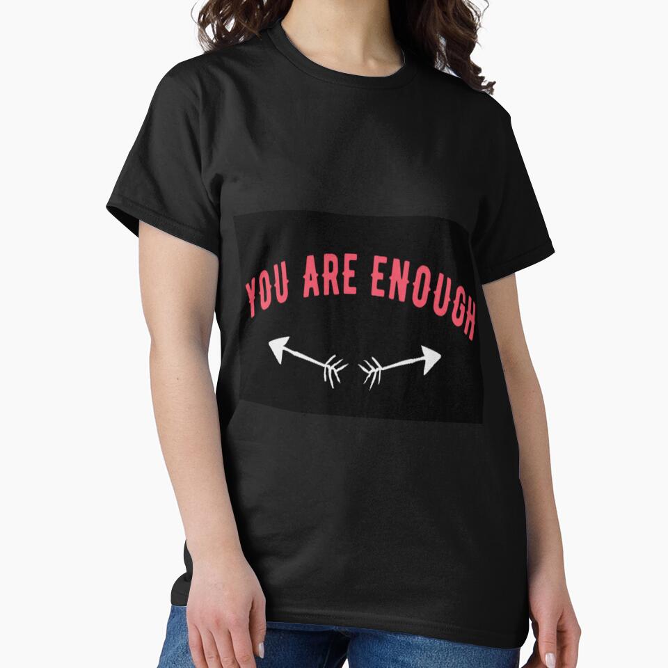 You Are Enough by Tshirtpedia