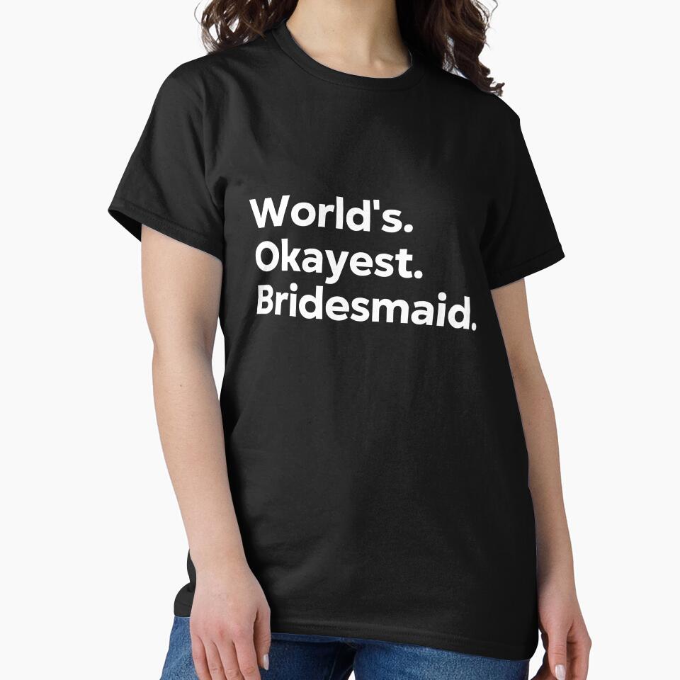 World's Okayest Bridesmaid by kindxinn