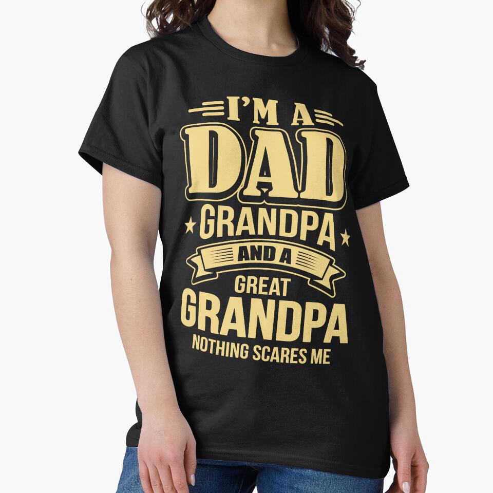 I'm A Dad Grandpa And Great Grandpa T-Shirt by StreetArtPro
