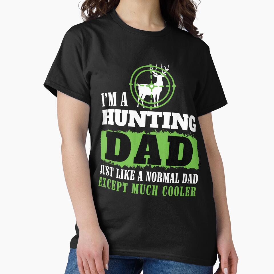 Hunting Dad Funny Tshirt for Father on Birthday, Christmas by chihai
