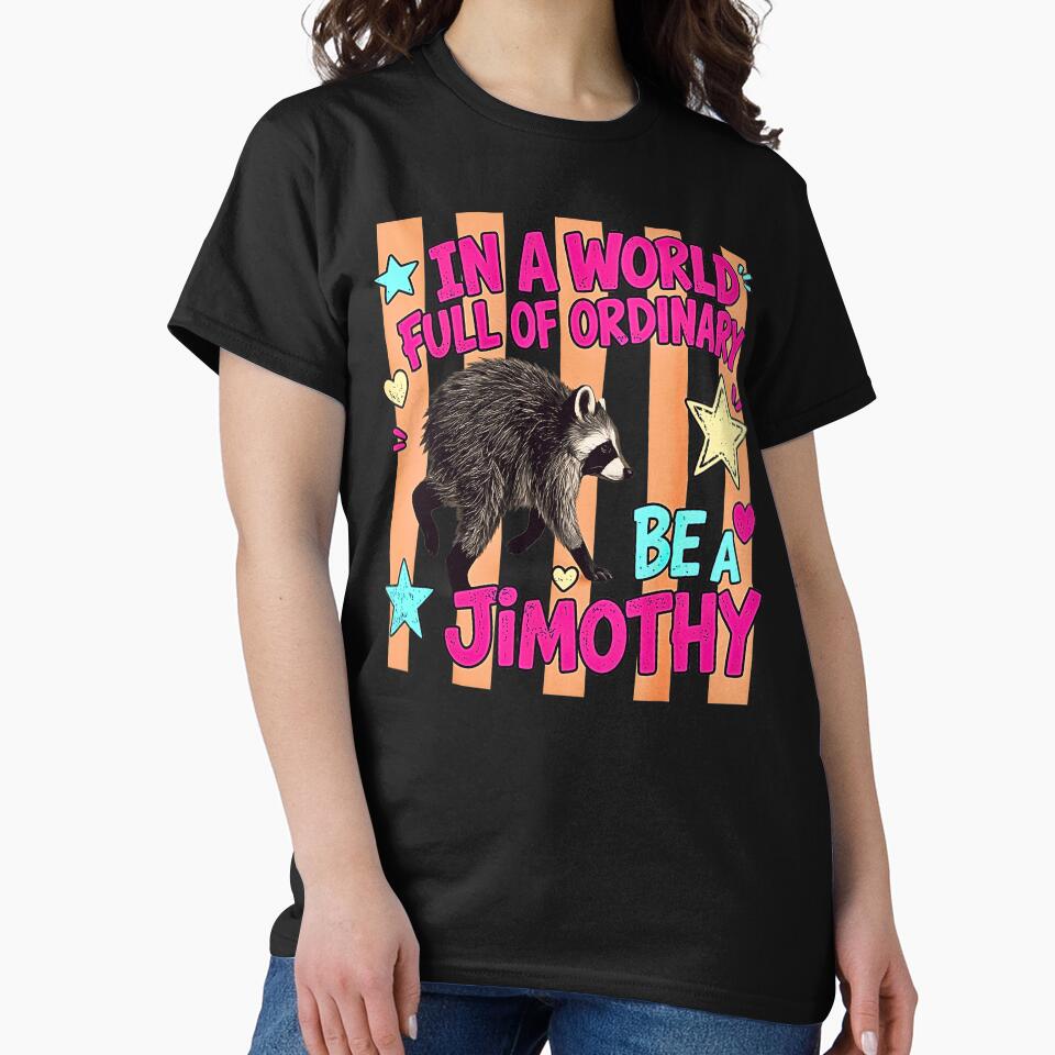 In A World Full Of Ordinary Be A Jimothy Viral Raccoon Meme by NinigFox
