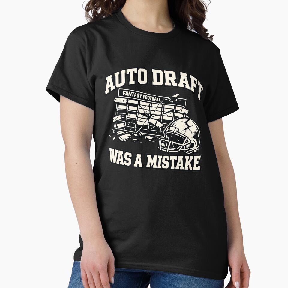 Auto Draft Was A Mistake Fantasy Football Shirt Funny Draft Day Fail League Joke Tee by Grayson809