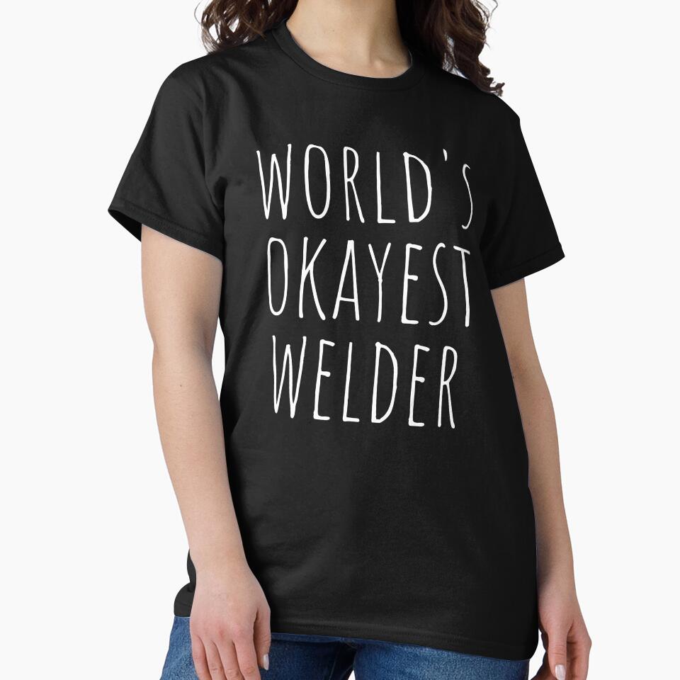 WORLD'S OKAYEST WELDER by T-shirtgallery