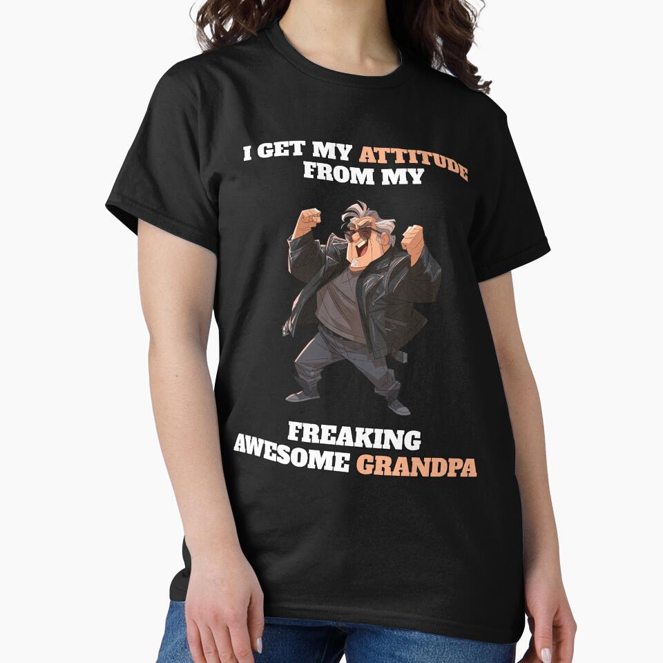 I Get My Attitude From My Awesome Grandpa Funny Gift T-Shirt by VectorForge