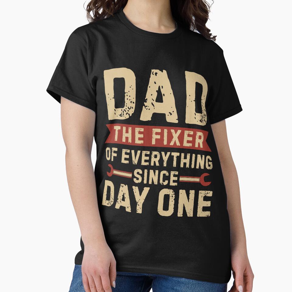 Dad The Fixer of Everything Since Day One by Haute-Modiste