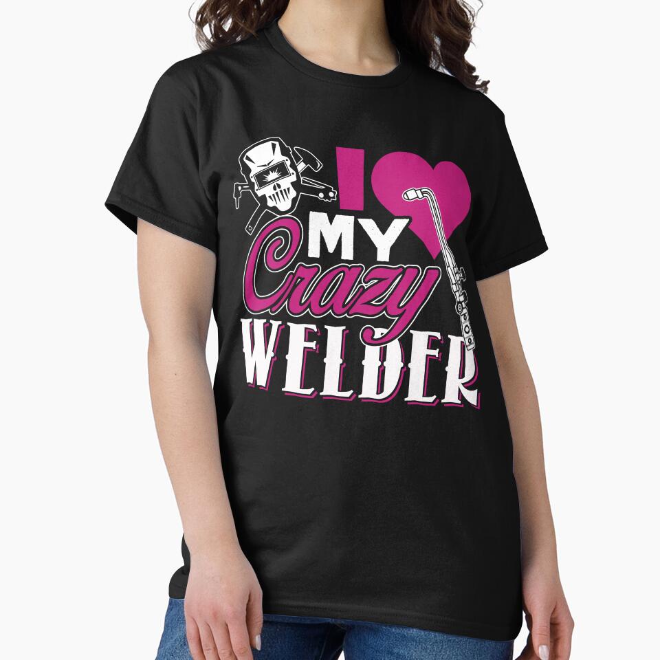 Welder - I Love My Crazy Welder by UnknownArtistt
