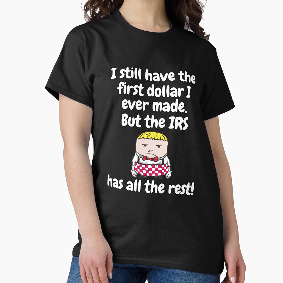 Funny Sarcastic Saying I Still Have The First Dollar I Ever Made by fantasticdesign