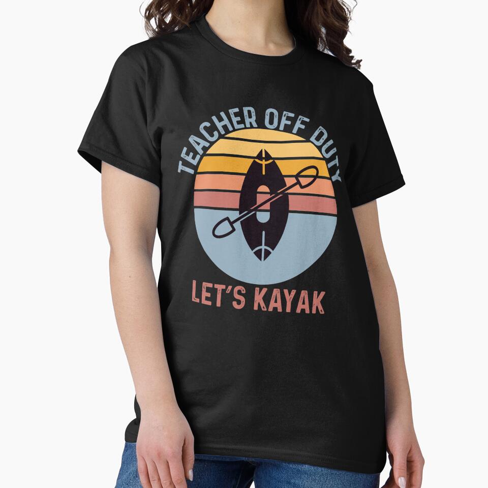 teacher off duty lets kayak by champagnemoment