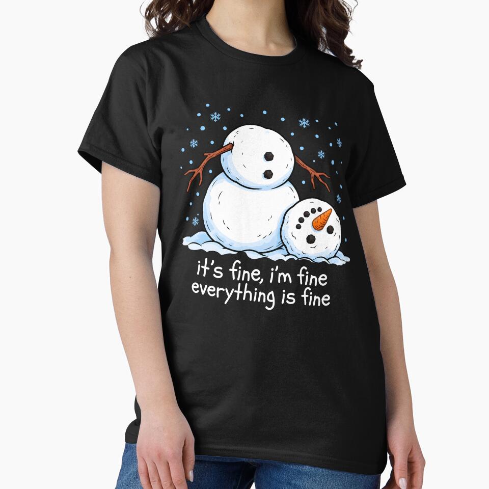 It's Fine I'm Fine Everything Is Fine Snowman by Pawyexe