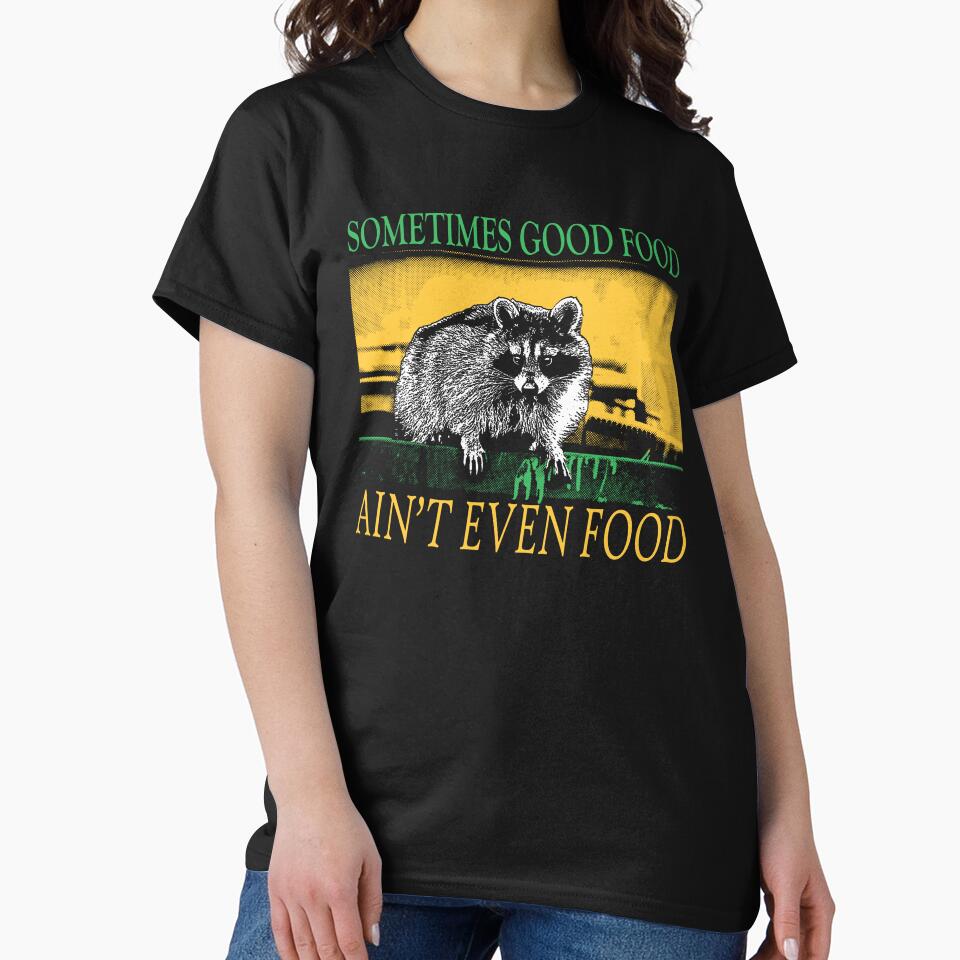 Good Food Ain't Even Food Raccoon by VintageMedatsu