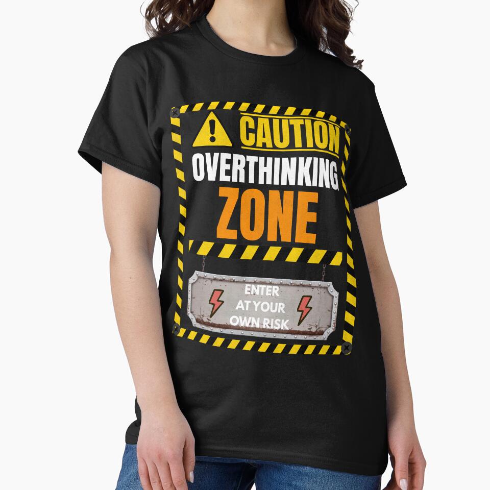 Caution Overthinking Zone Funny Introvert Warning Sign T-Shirt by Uvclick