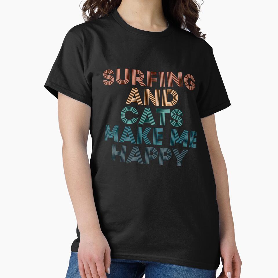 Surfing And Cats Make Me Happy- Gift for Surfing & Cats Fans by kindxinn