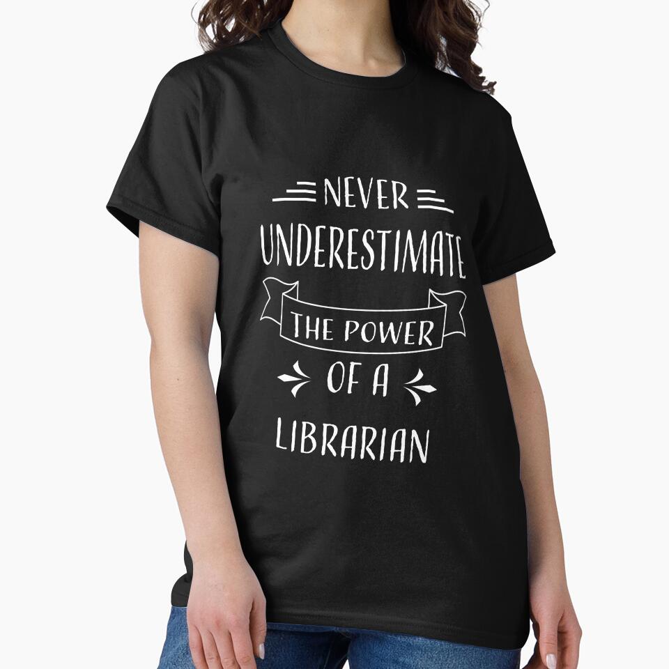 NEVER UNDERESTIMATE THE POWER OF A LIBRARIAN by LOGPRO