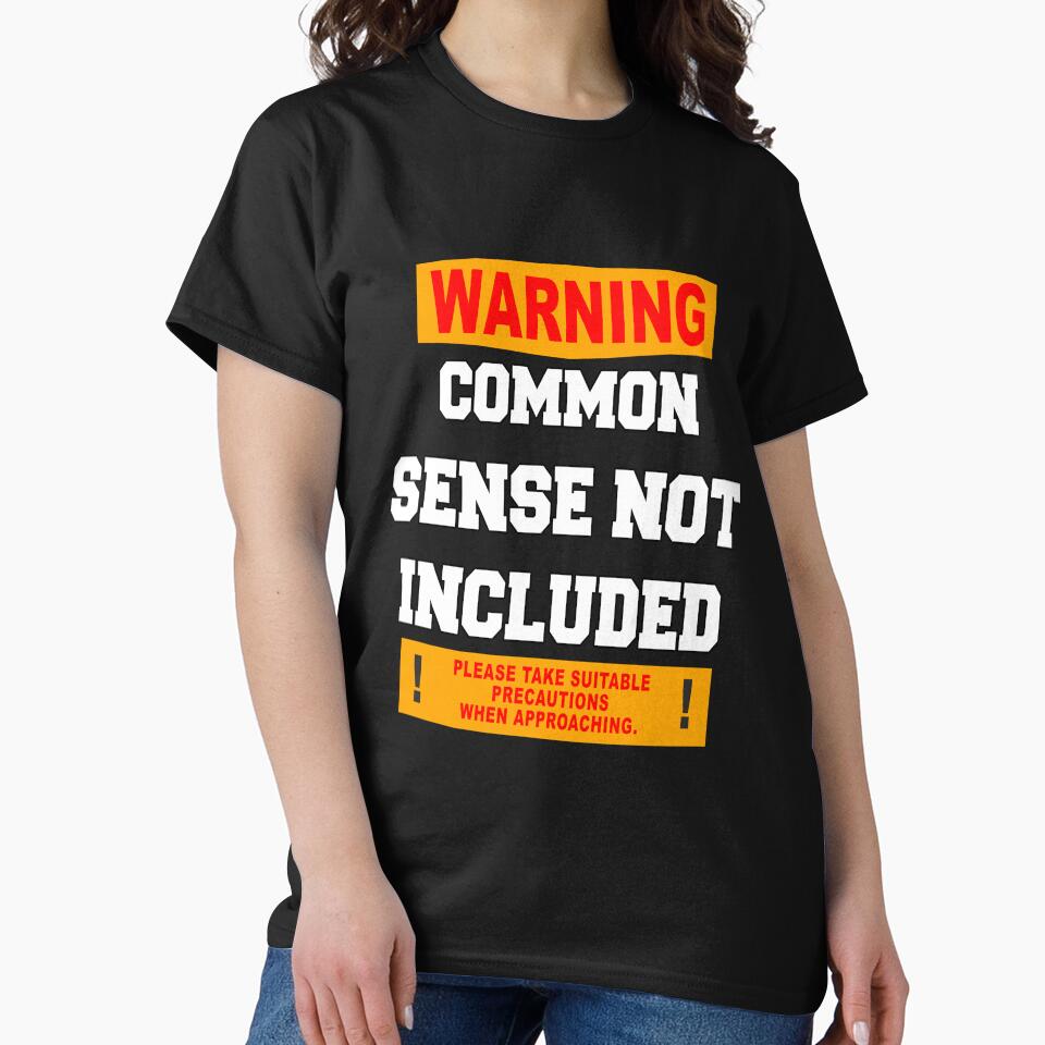 Funny Sarcastic Humor Warning Common Sense Not Included by fantasticdesign