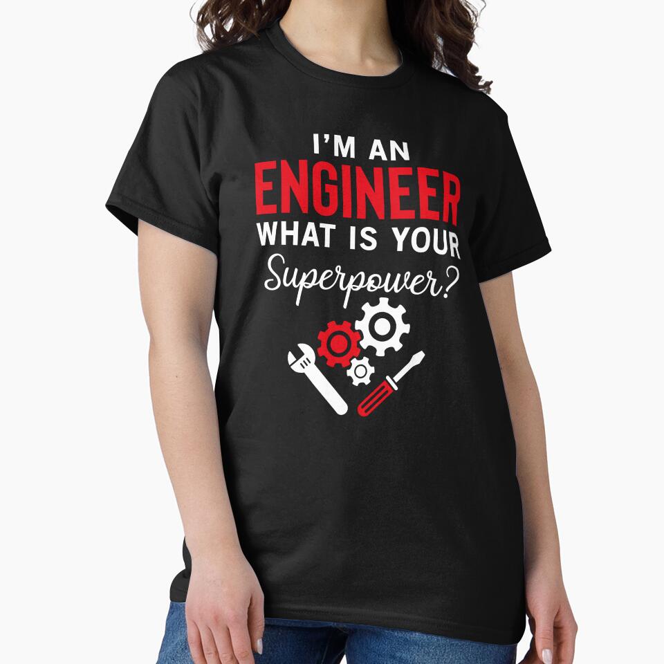 I'm An Engineer What's Your Superpower by SunsetGloww