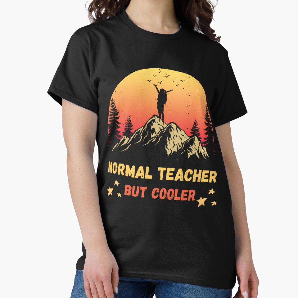 Normal Teacher But Cooler Hiking Fun T-Shirt by Gracjan Mikitin