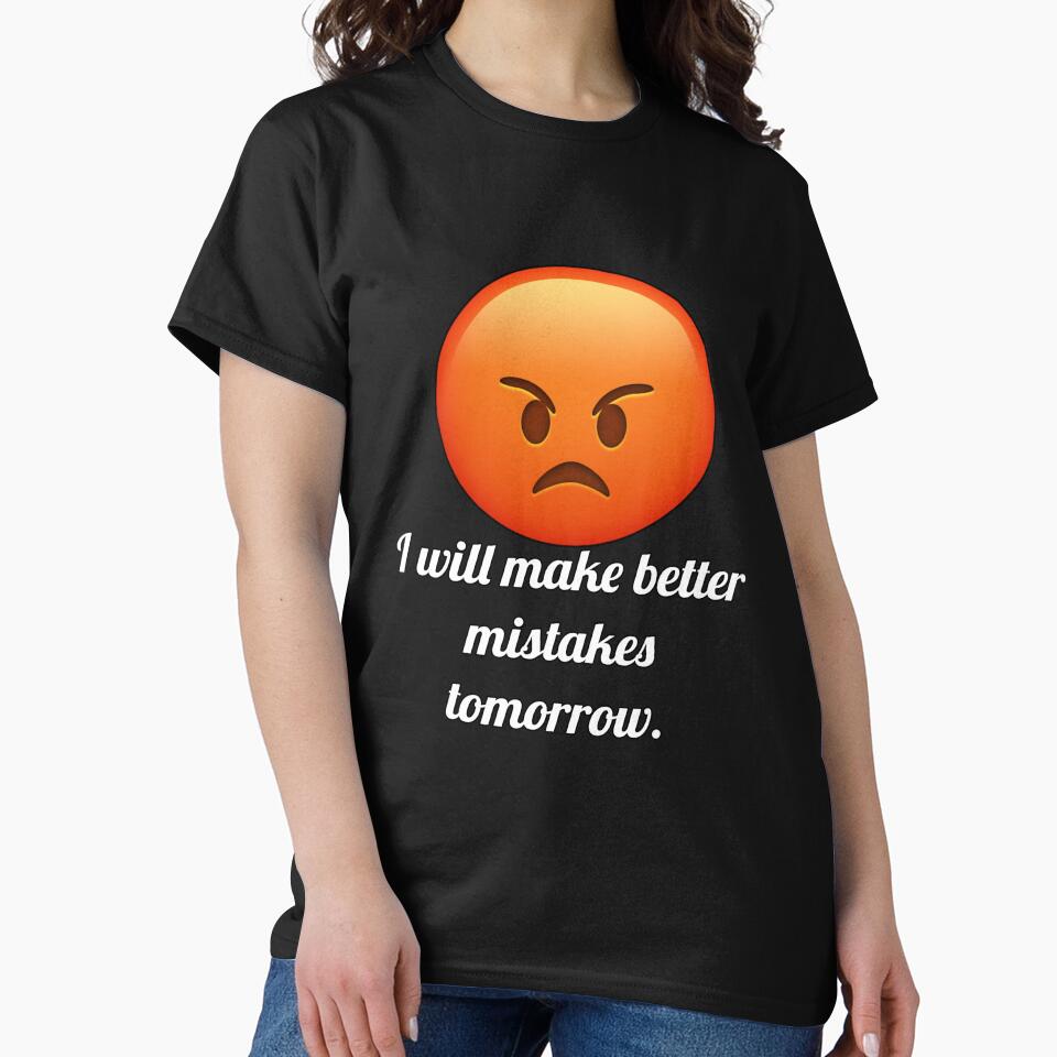 Funny Sarcastic Humor I Will Make Better Mistakes Tomorrow by fantasticdesign