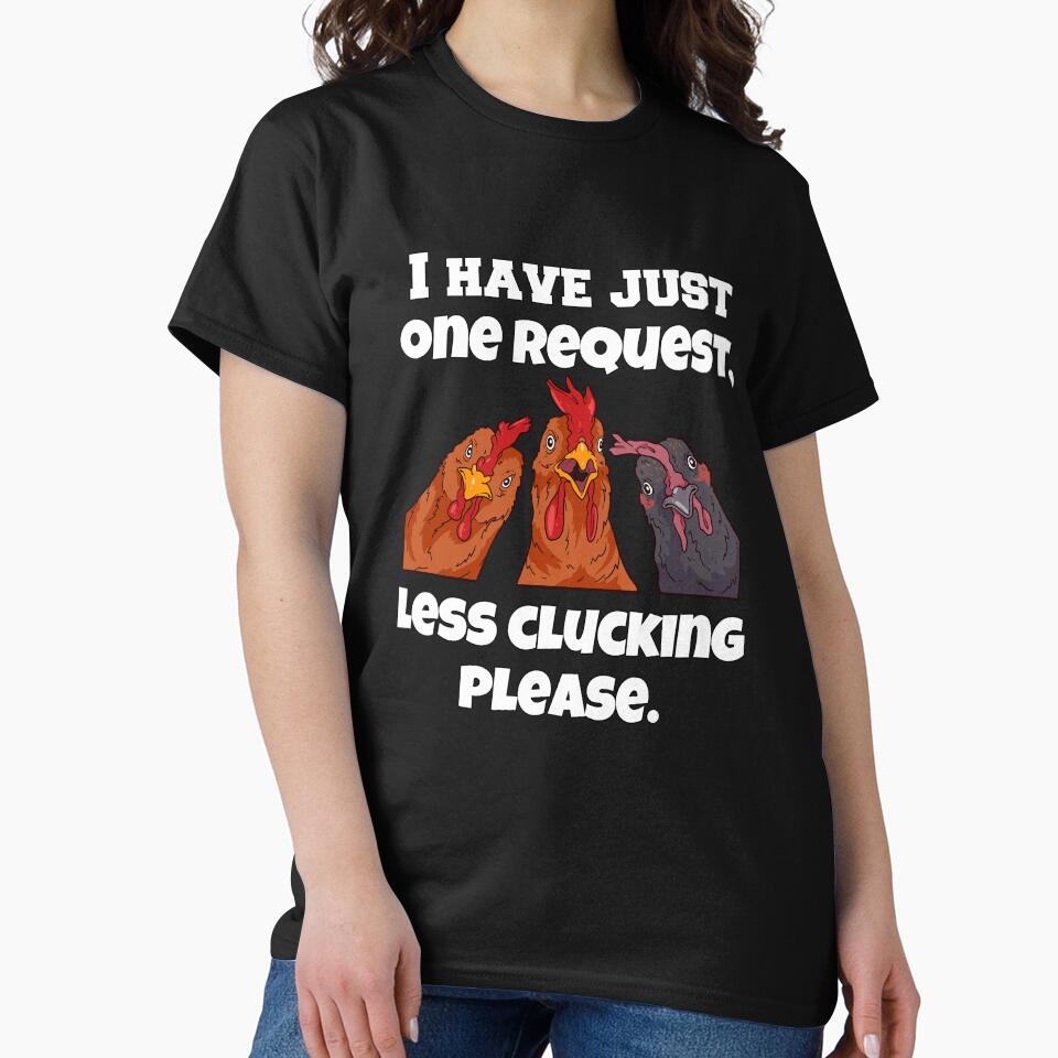 Funny Chicken Farmer Humor I Have Just One Request, Less Clucking Please by fantasticdesign