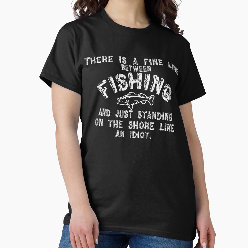 There's Fine Line Between Fishing & Standing On Shore by URBANBOX