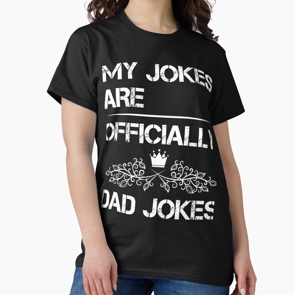 My Jokes Are Officially Dad Jokes t-shirt by Perfectstyles