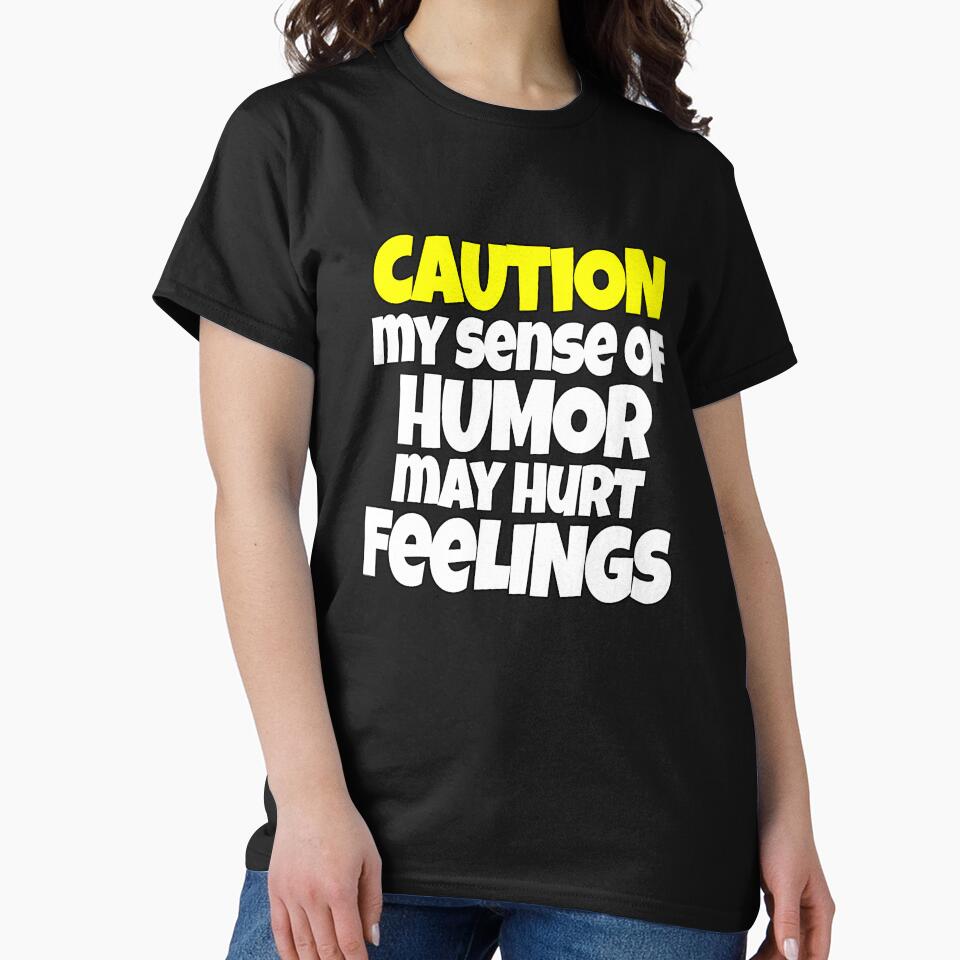 Sarcastic Saying Caution My Sense Of Humor May Hurt Feelings by fantasticdesign