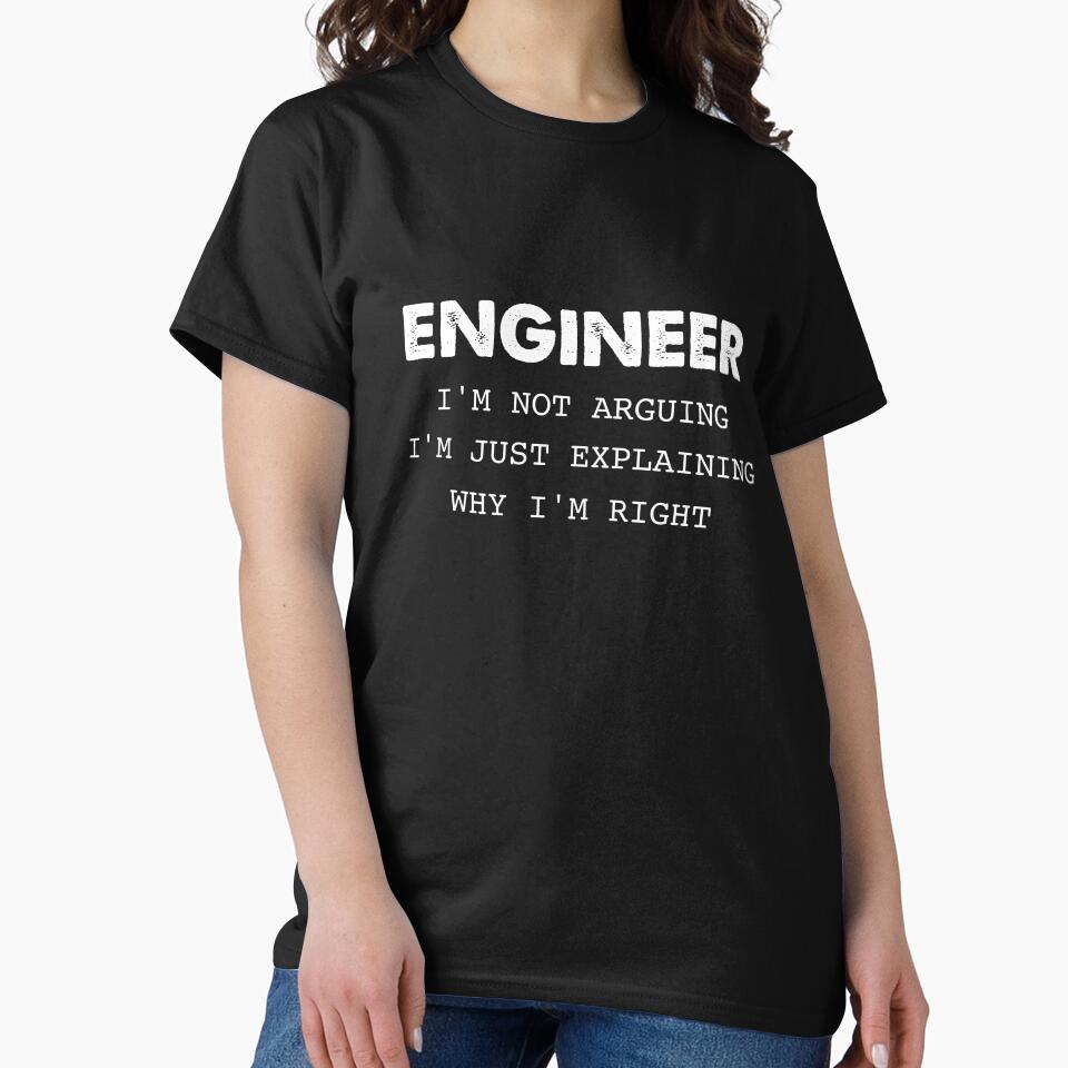 Engineer I’m Not Arguing I’m Just Explaining I’m Right by Wolka