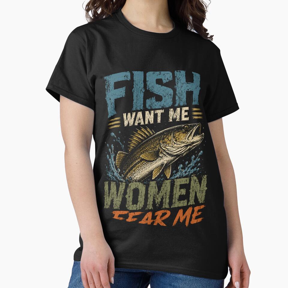 Fish Want Me Women Fear Me Fisherman Angling Humor by HumansStuck12