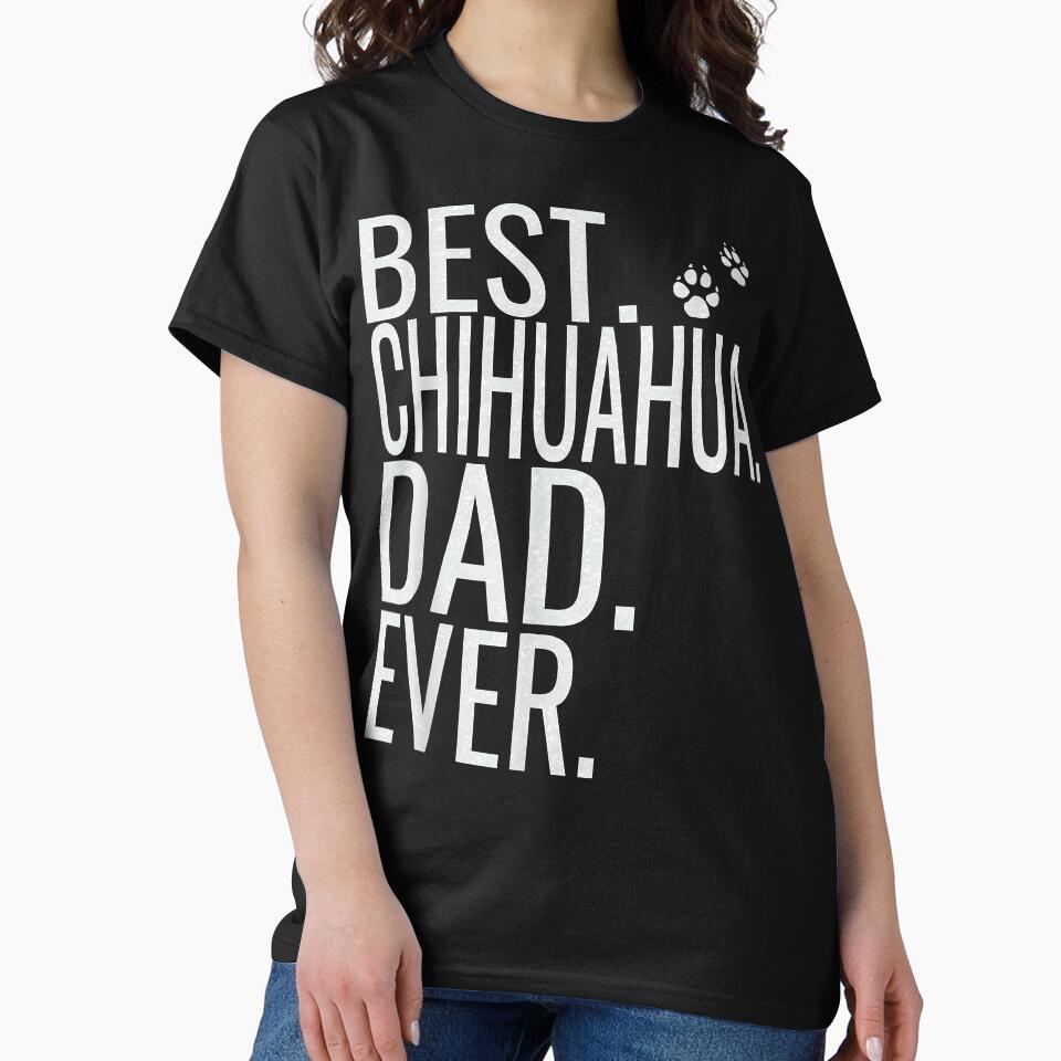Mens Best Chihuahua Dad Ever Fathers Day Shirt 2019 For D by JohnathaPhillip