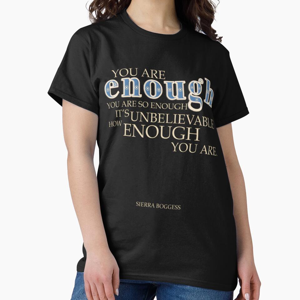 You Are Enough Classic by wewdbbcl36