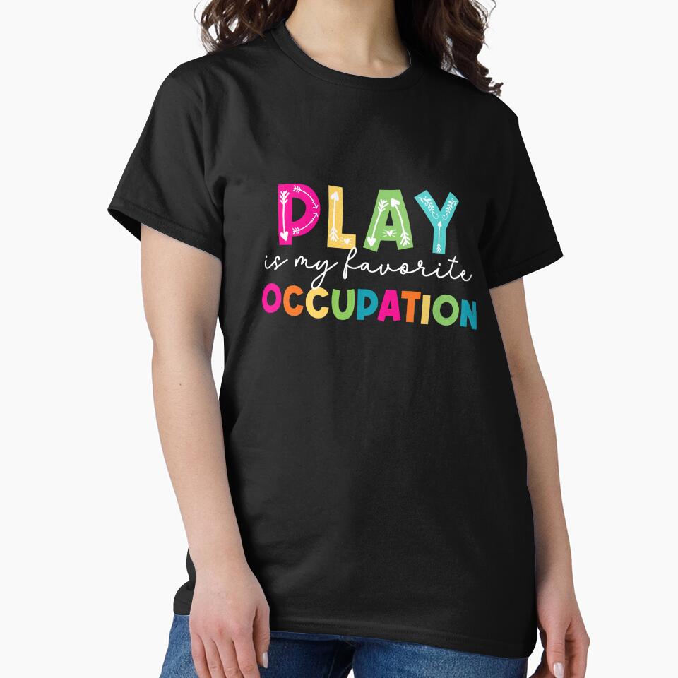 Play is my favorite Occupational by MystroDesigns