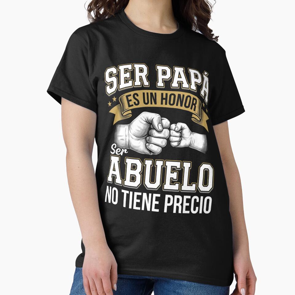 Ser Papá Es Un Honor Ser Abuelo No Tiene Precio Shirt | Abuelo Gift | Spanish Father's Day | Hispanic Grandpa | Regalo Para Abuelo by storedreamcie
