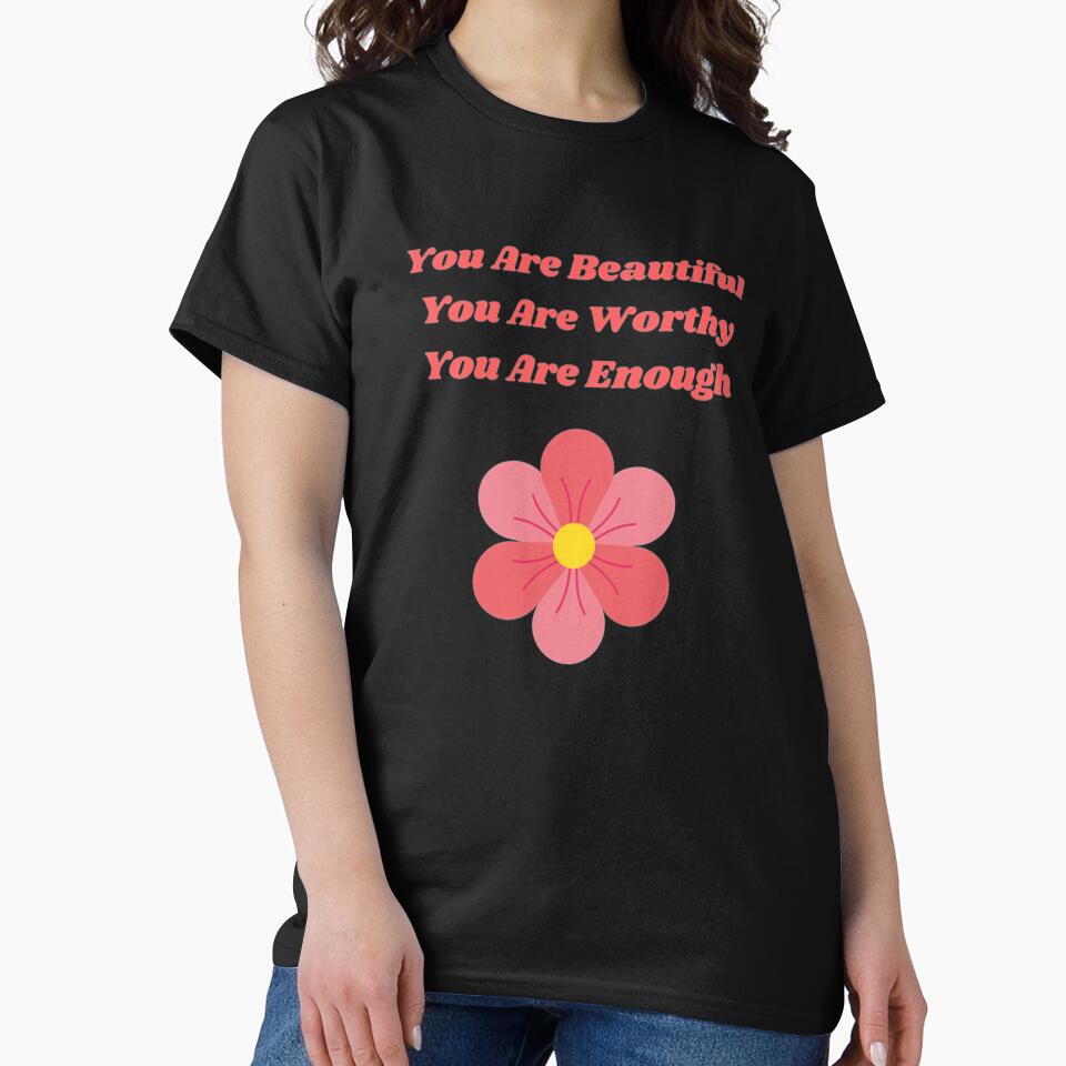 You Are Beautiful You Are Worthy You Are Enough by Artistive