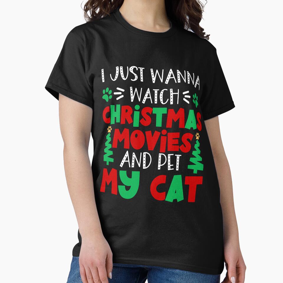 I Just Wanny Watch Christmas Movies and Pet My Cat - Cat Lovers Christmas by Krysanthe