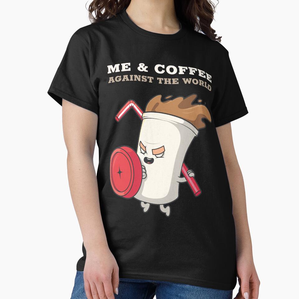 Me and Coffee against the world design for coffee lovers by PunMan Army
