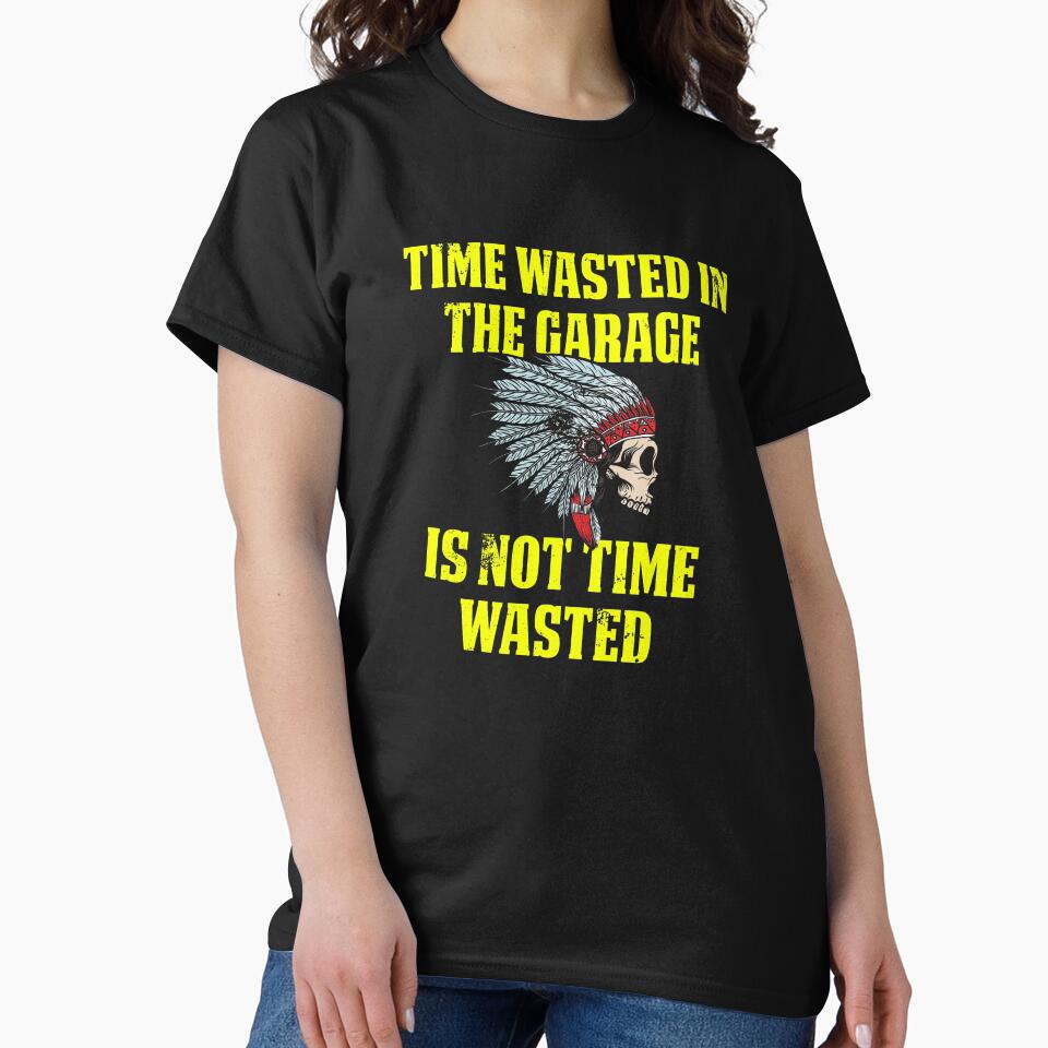 Time Wasted In Garage Is Not Wasted Indian by drwigglebutts