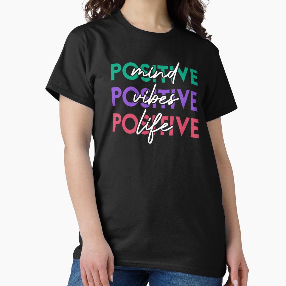 Positive Mind, Positive Vibes, Positive Life by Picasmus Tees