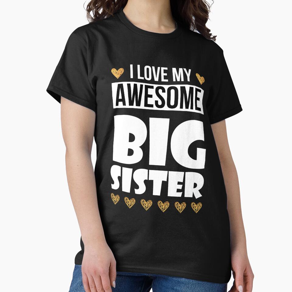 I Love My Awesome Big Sister - Little Brother Gift TShirt by chihai