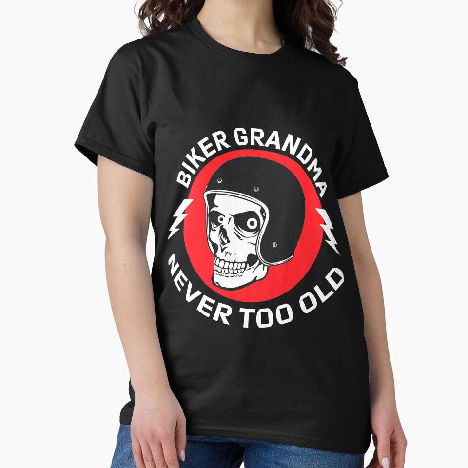 Biker Grandma Never Too Old Shirt - Grandma Biker t shirt - Granny Motorbike - Grandma Biker tee - Gran Biker t shirt by happygiftideas